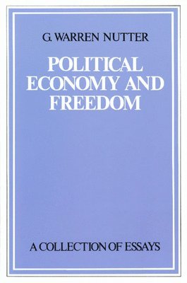 G Warren Nutter, G. Warren Nutter, Jane Couch Nutter - Political Economy & Freedom, Häftad