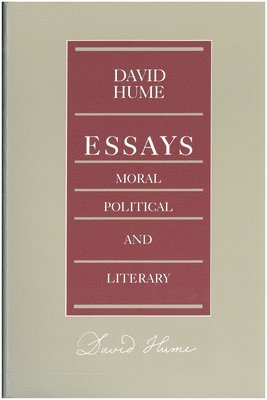 David Hume, Eugene F. Miller, Eugene F Miller - Essays: Moral, Political, and Literary, Inbunden