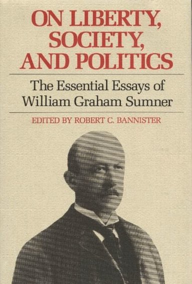 William Graham Sumner, Robert Bannister - On Liberty, Society & Politics, Häftad
