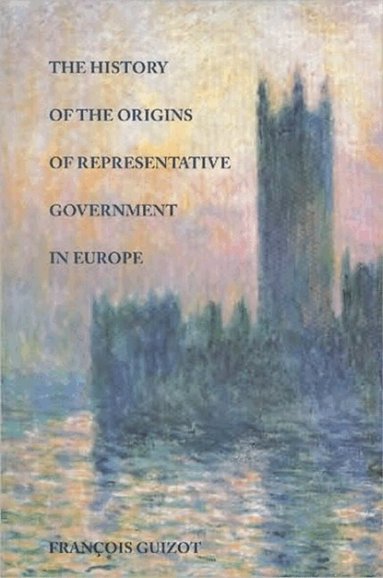 Francois Guizot - History of the Origins of Representative Government in Europe, Inbunden