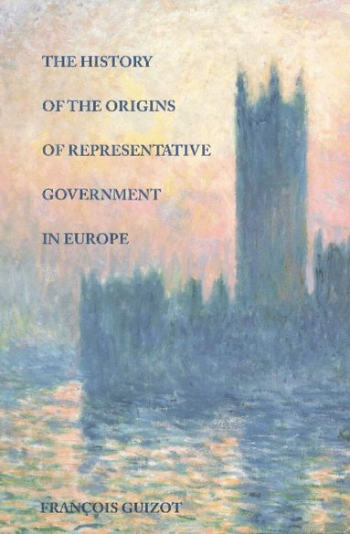 Francois Guizot - History of the Origins of Representative Government in Europe, Häftad