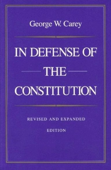 George Carey - In Defense of the Constitution, 2nd Edition, Häftad