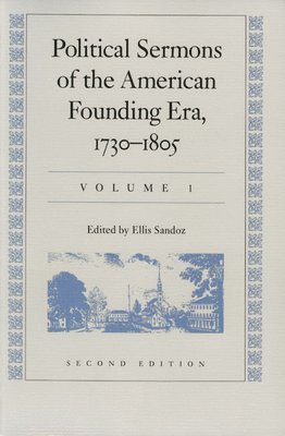 Political Sermons of the American Founding Era, 1730-1805 1