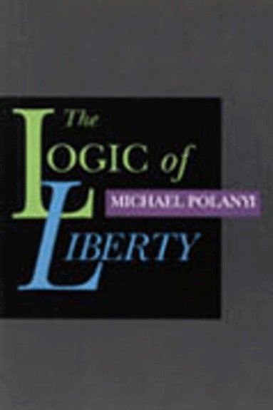 Michael Polanyi - Logic of Liberty, Inbunden