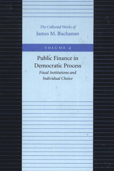 bokomslag Public Finance in Democratic Process -- Fiscal Institutions & Individual Choice