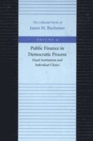 James M Buchanan, James M. Buchanan - Public Finance in Democratic Process -- Fiscal Institutions & Individual Choice, Häftad