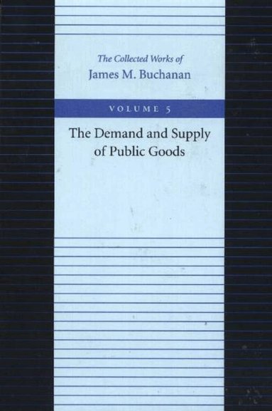 James Buchanan - Demand & Supply of Public Goods, Häftad