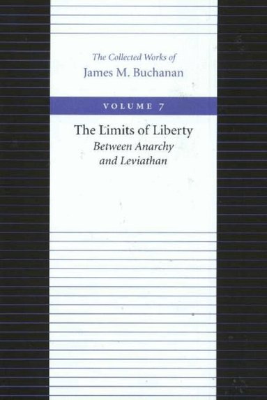 James Buchanan - Limits of Liberty -- Between Anarchy & Leviathan, Inbunden
