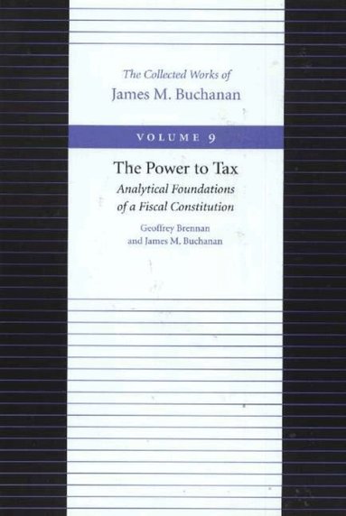 James Buchanan - Power to Tax -- Analytical Foundations of a Fiscal Constitution, Inbunden