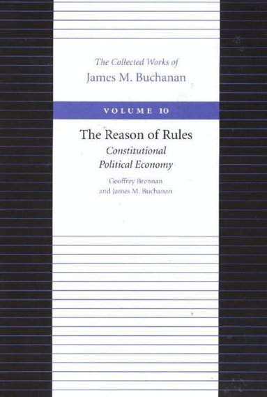 James Buchanan - Reason of Rules -- Consitiutional Political Economy, Häftad
