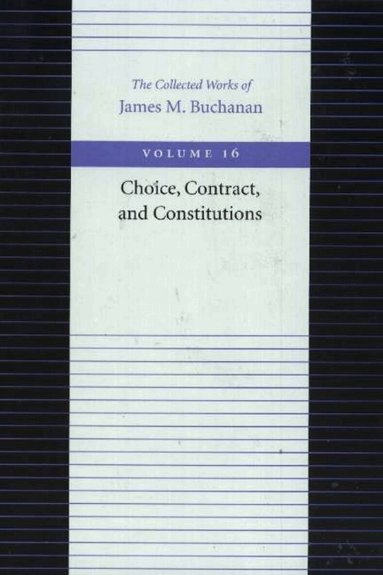 James Buchanan - Choice, Contract & Constitutions, Inbunden