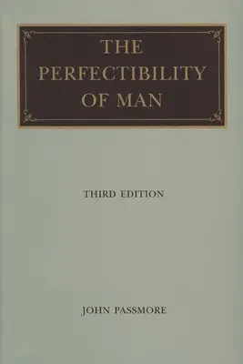 John Passmore - The Perfectibility of Man, Inbunden