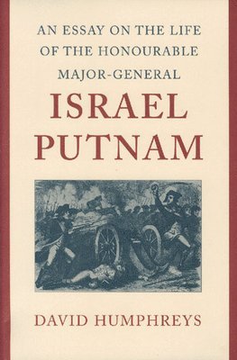 Essay on the Life of the Honourable Major-General Israel Putnam 1