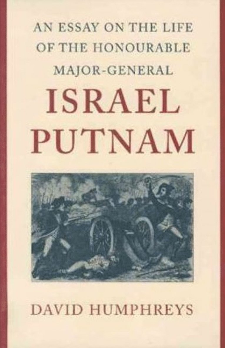 Essay on the Life of the Honourable Major-General Israel Putnam 1