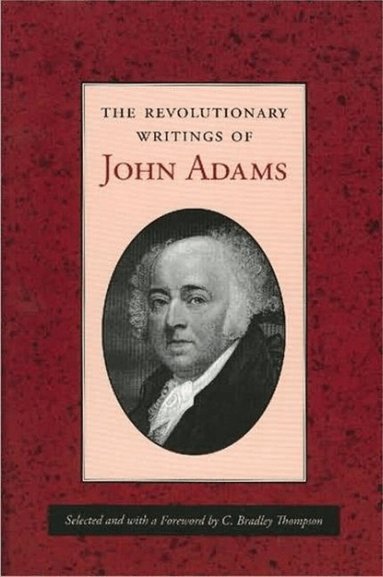 John Adams, C. Bradley Thompson, C Bradley Thompson - Revolutionary Writings of John Adams, Häftad