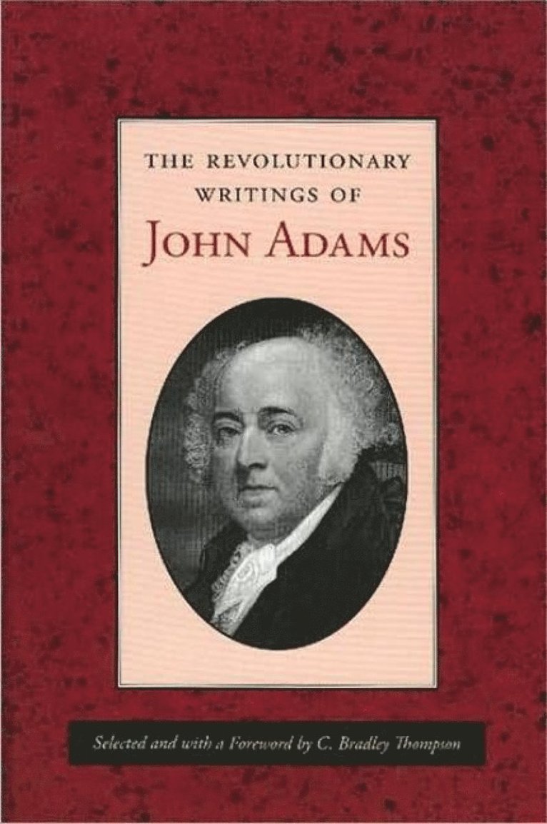 John Adams, C. Bradley Thompson, C Bradley Thompson - Revolutionary Writings of John Adams, Häftad