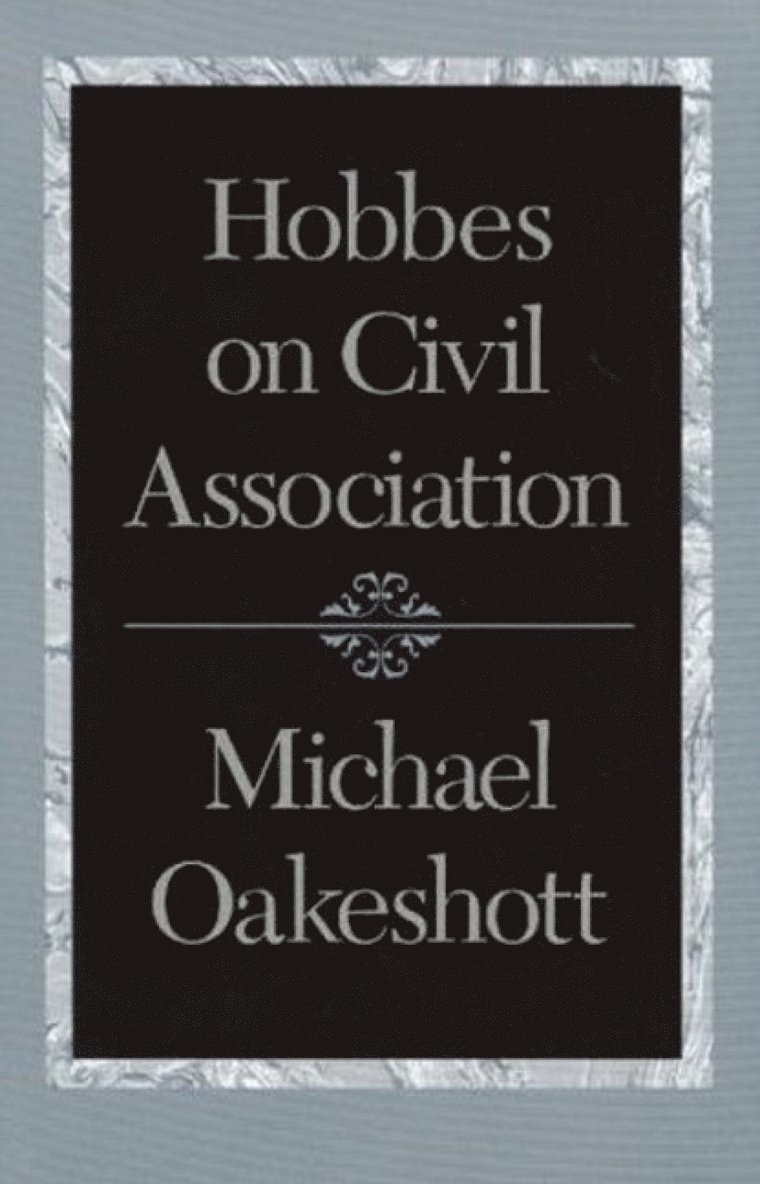 Michael Oakeshott - Hobbes on Civil Association, Häftad