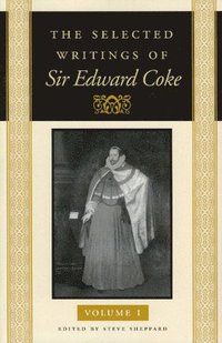 bokomslag The Selected Writings of Sir Edward Coke Vol 1 CL
