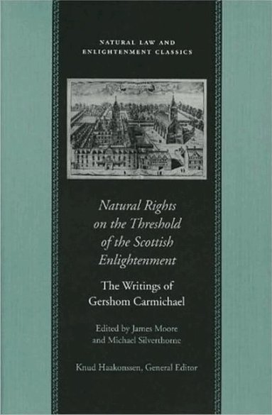 Gershom Carmichael, James Moore - Natural Rights on the Threshold of the Scottish Enlightenment, Inbunden