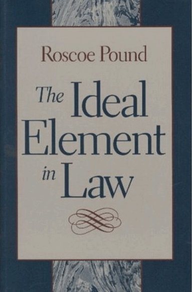 Roscoe Pound - Ideal Element in Law, Häftad