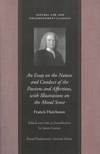 bokomslag Essay on the Nature & Conduct of the Passions & Affections, with Illustrations on the Moral Sense