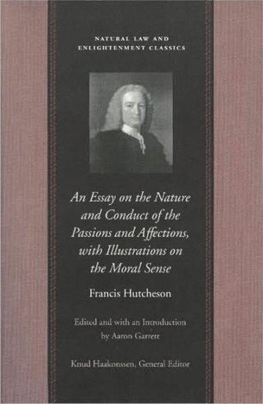 bokomslag Essay on the Nature & Conduct of the Passions & Affections, with Illustrations on the Moral Sense