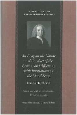 Essay on the Nature & Conduct of the Passions & Affections, with Illustrations on the Moral Sense 1