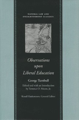 George Turnbull, George Turnbull, Terrence O Moore, Terrence O. Moore Jr, Terrence O Moore Jr - Observations Upon Liberal Education, Inbunden