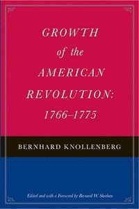 bokomslag Growth of the American Revolution, 1766-1775
