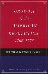 bokomslag Growth of the American Revolution, 1766-1775