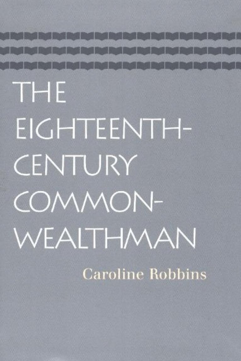 Caroline Robbins - Eighteenth-Century Commonwealthman, Häftad