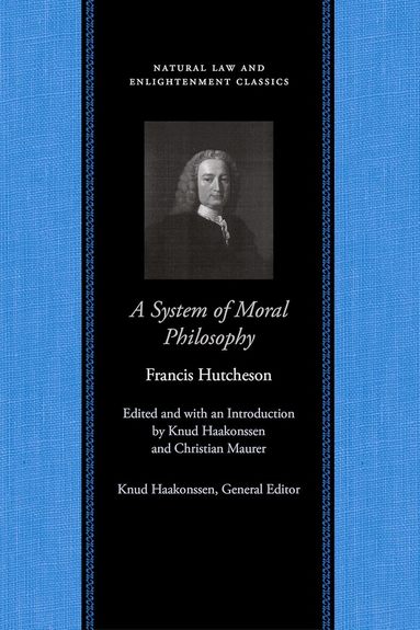 Francis Hutcheson, Knud Haakonssen, Christian Maurer - System of Moral Philosophy, Häftad