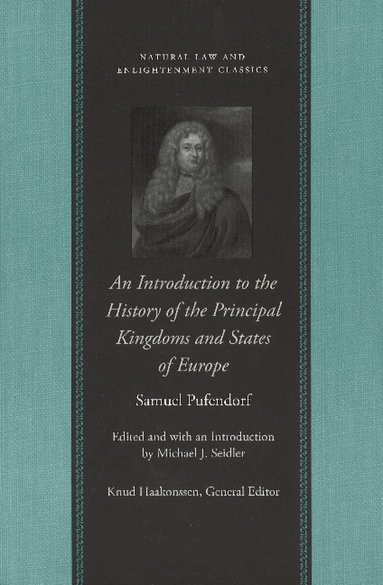 Samuel Pufendorf, Michael J Seidler - Introduction to the History of the Principal Kingdoms & States of Europe, Häftad