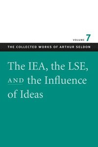 bokomslag IEA, the LSE, & the Influence of Ideas