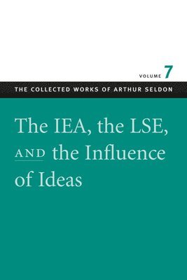 IEA, the LSE, & the Influence of Ideas 1