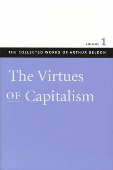 Arthur Seldon, Colin Robinson - Collected Works of Arthur Seldon: 7-Volume Set, Inbunden