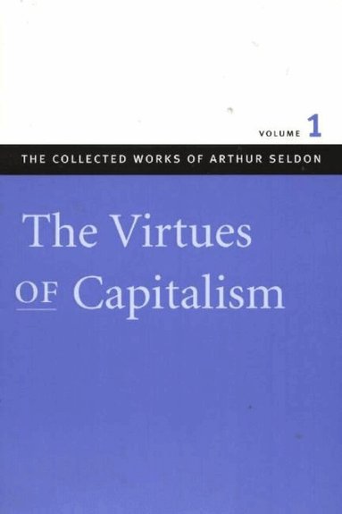 Arthur Seldon, Colin Robinson - Virtues of Capitalism, Häftad