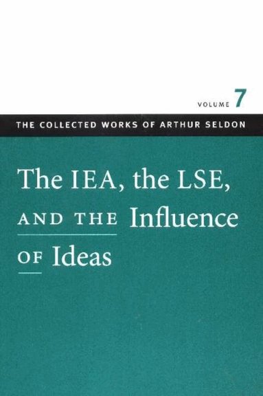 Arthur Seldon, Colin Robinson - IEA, the LSE, & the Influence of Ideas, Häftad