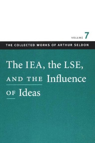 bokomslag IEA, the LSE, & the Influence of Ideas