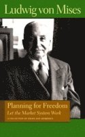 Ludwig von Mises, Bettina Bien Greave - Planning for Freedom: Let the Market System Work, Häftad