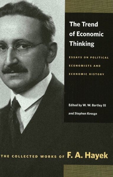 F. A. Hayek, F A Hayek, W Bartley, S Kresge - Trend of Economic Thinking, Häftad