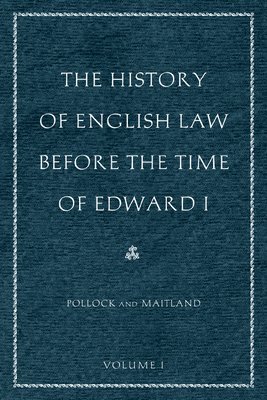 History of English Law Before the Time of Edward I