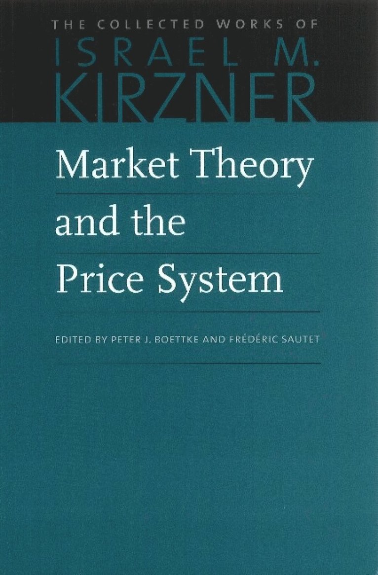 Israel M. Kirzner, Israel M Kirzner, Peter Boettke, Frédéric Sautet, Frederic Sautet, Peter J. Boettke, Peter J Boettke - Market Theory & the Price System, Häftad