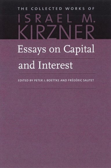 Israel M Kirzner, Peter Boettke, Frédéric Sautet - Essays on Capital & Interest, Häftad