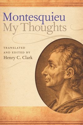 Charles-Louis de Secondat Montesquieu, Montesquieu, Henry C. Clark, Henry C Clark - My Thoughts, Inbunden