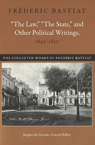 Frédéric Bastiat - Law, the State & Other Political Writings, 1843-1850, Inbunden