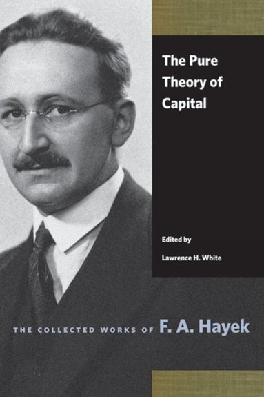 F A Hayek, Lawrence H White - Pure Theory of Capital, Häftad