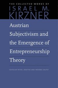 bokomslag Austrian Subjectivism & the Emergence of Entrepreneurship Theory
