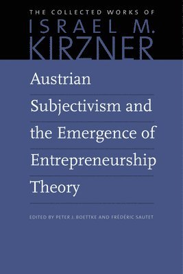 bokomslag Austrian Subjectivism & the Emergence of Entrepreneurship Theory