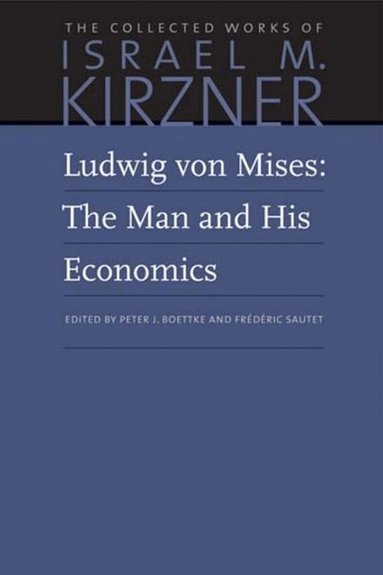 Israel M Kirzner, Peter Boettke, Frederic Sautet - Ludwig von Mises, Inbunden